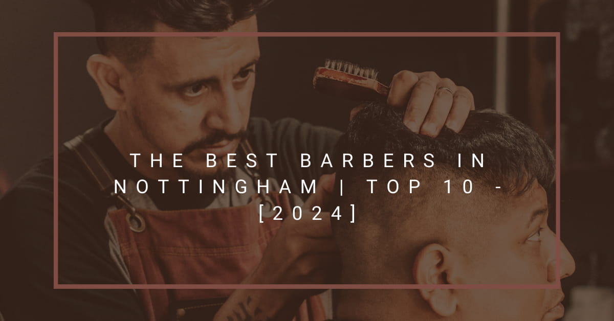 The Best Barbers in Nottingham | TOP 10 - [2024]