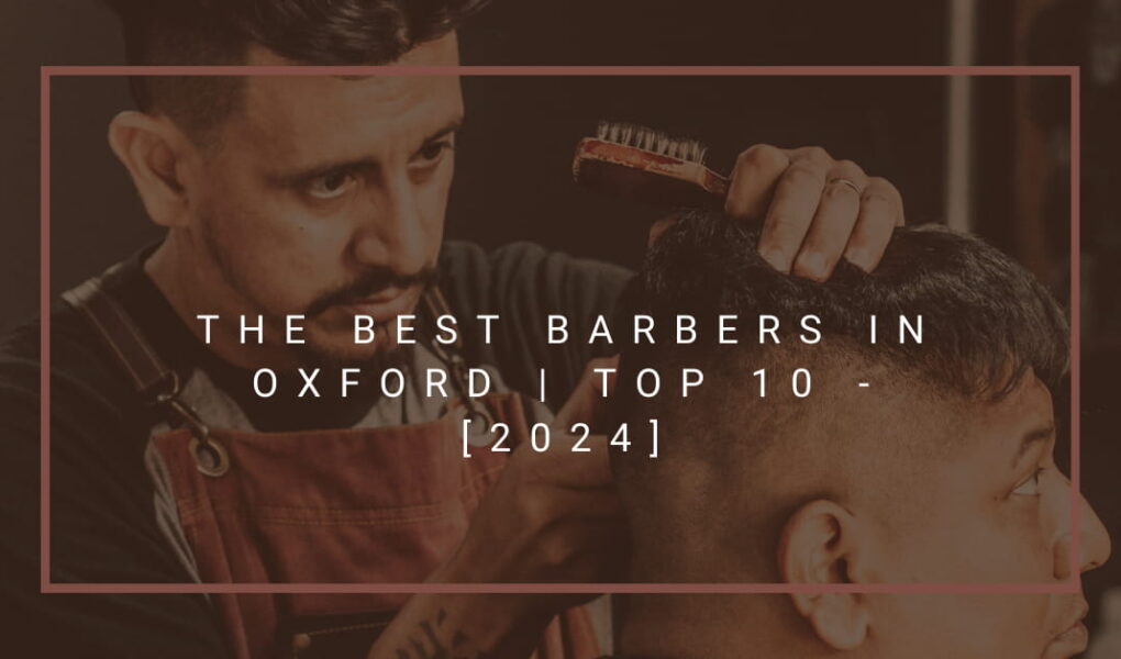 The Best Barbers in Oxford | TOP 10 - [2024]