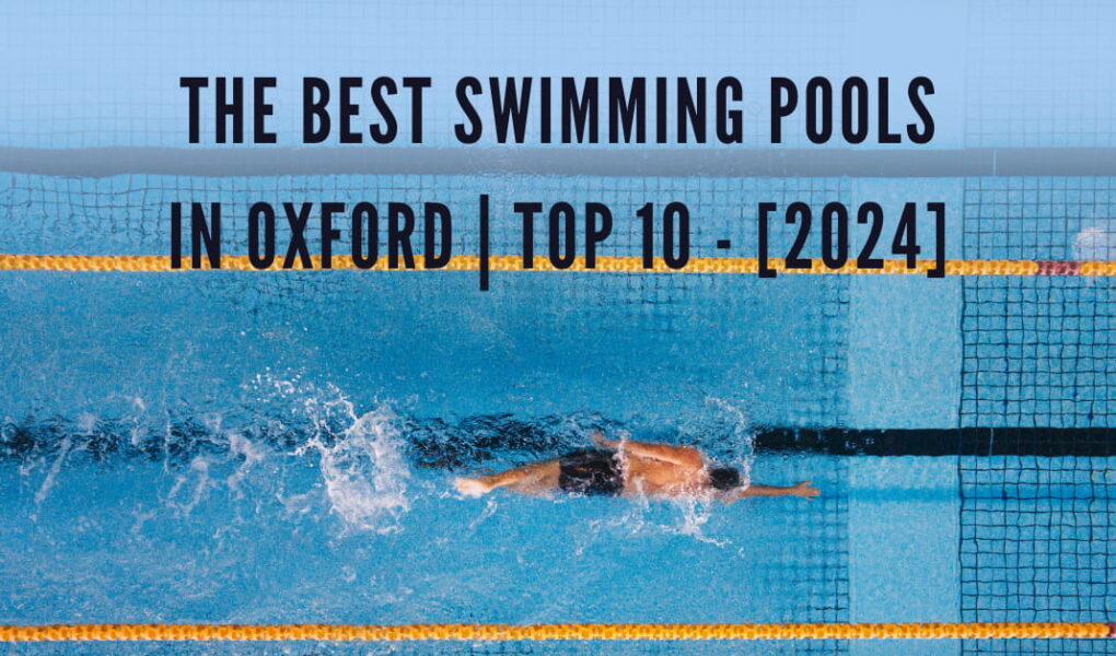 The Best Swimming Pools in Oxford | TOP 10 - [2024]