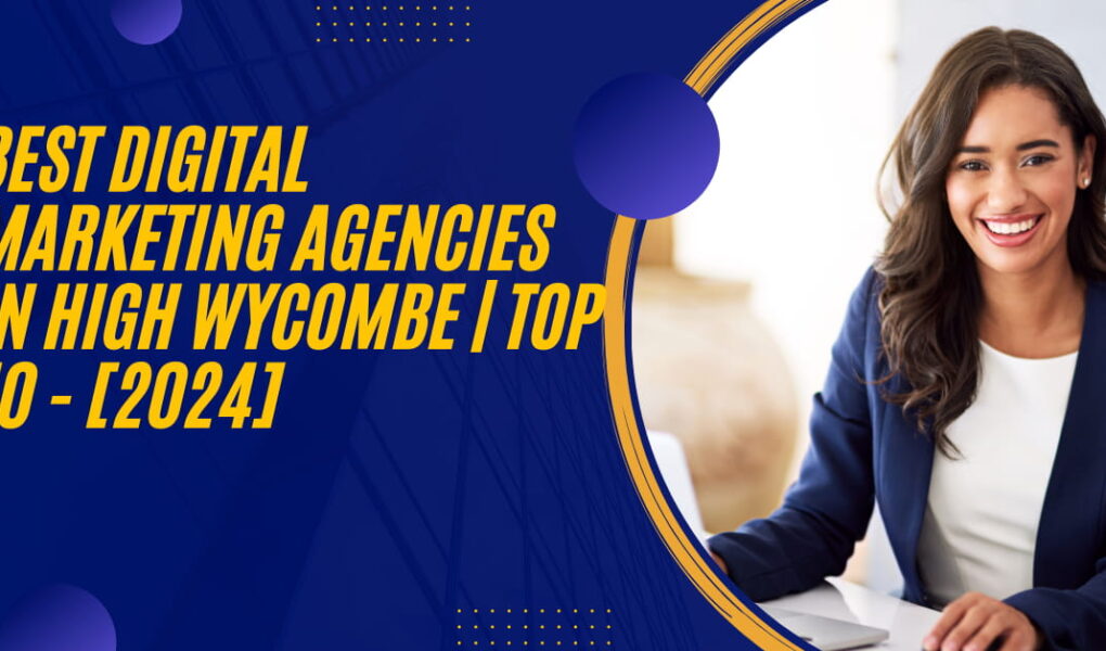 Best Digital Marketing Agencies in High Wycombe | TOP 10 - [2024]