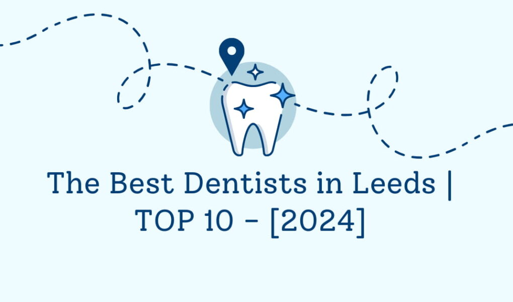 The Best Dentists in Leeds | TOP 10 - [2024]