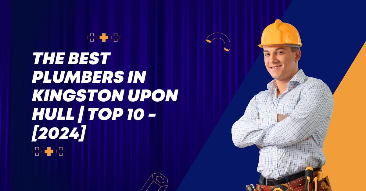 The Best Plumbers in Kingston upon Hull | TOP 10 - [2024]
