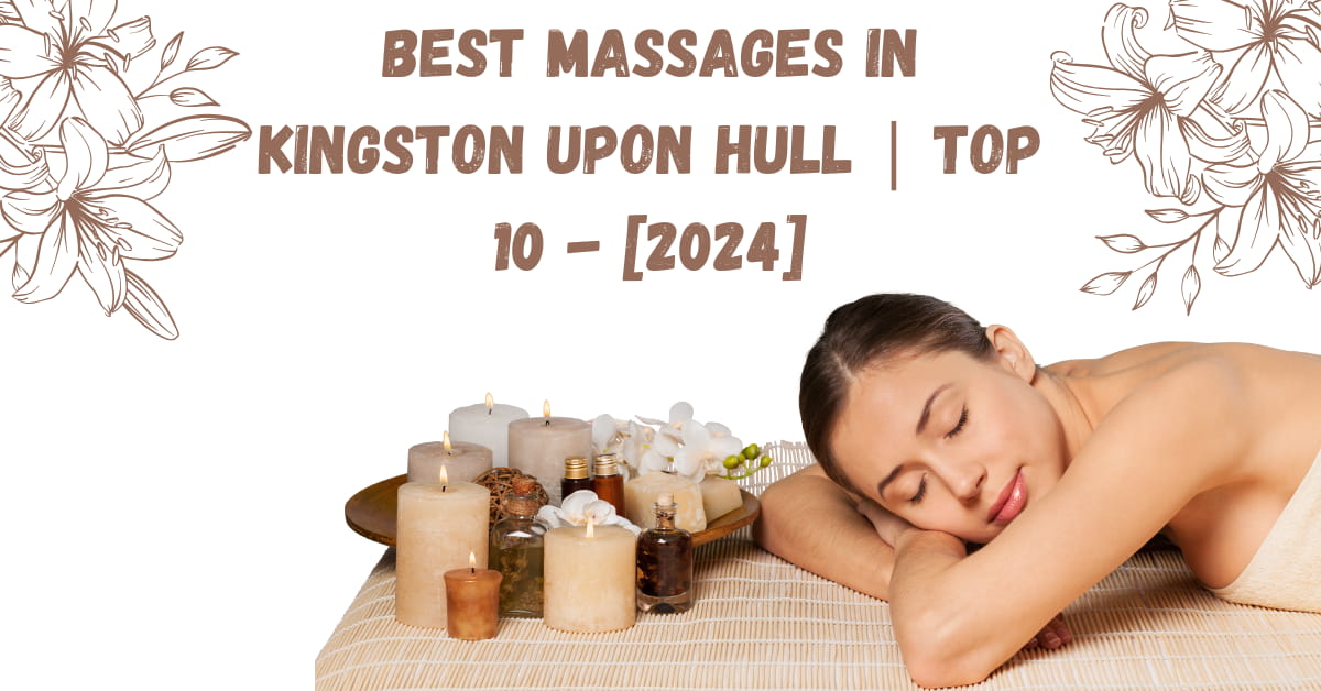 Best Massages in Kingston upon Hull | TOP 10 - [2024]