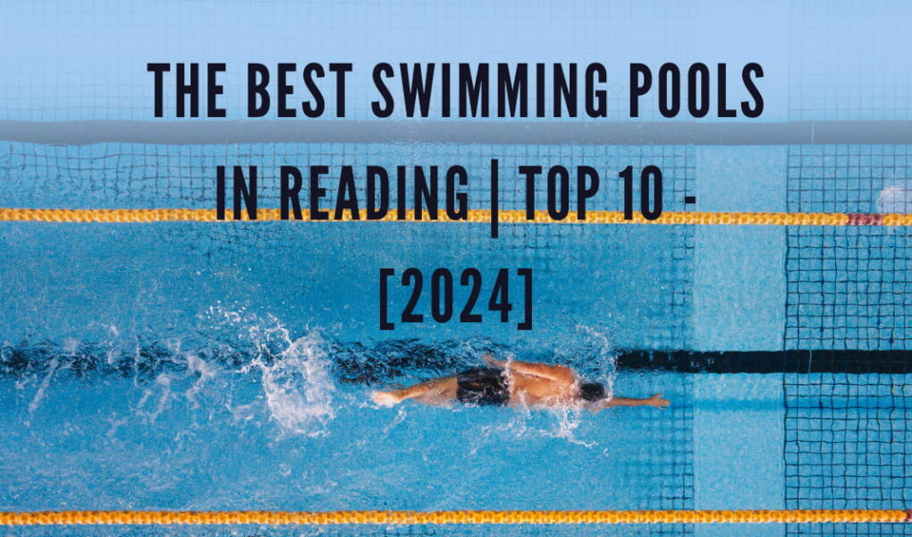 The Best Swimming Pools in Reading | TOP 10 – [2024]