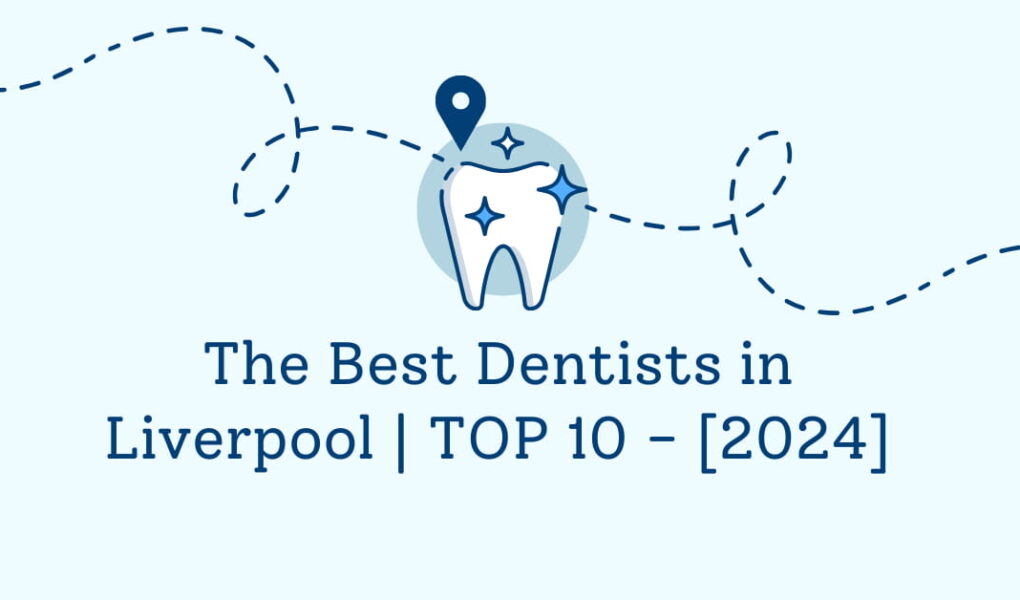 The Best Dentists in Liverpool | TOP 10 - [2024]