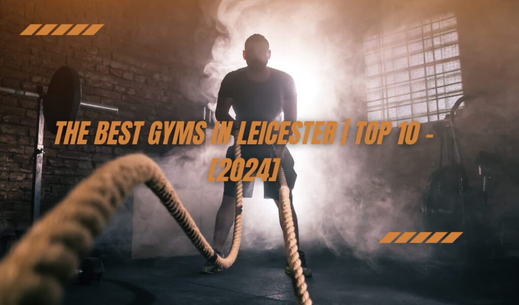 The Best Gyms in Leicester | TOP 10 - [2024]