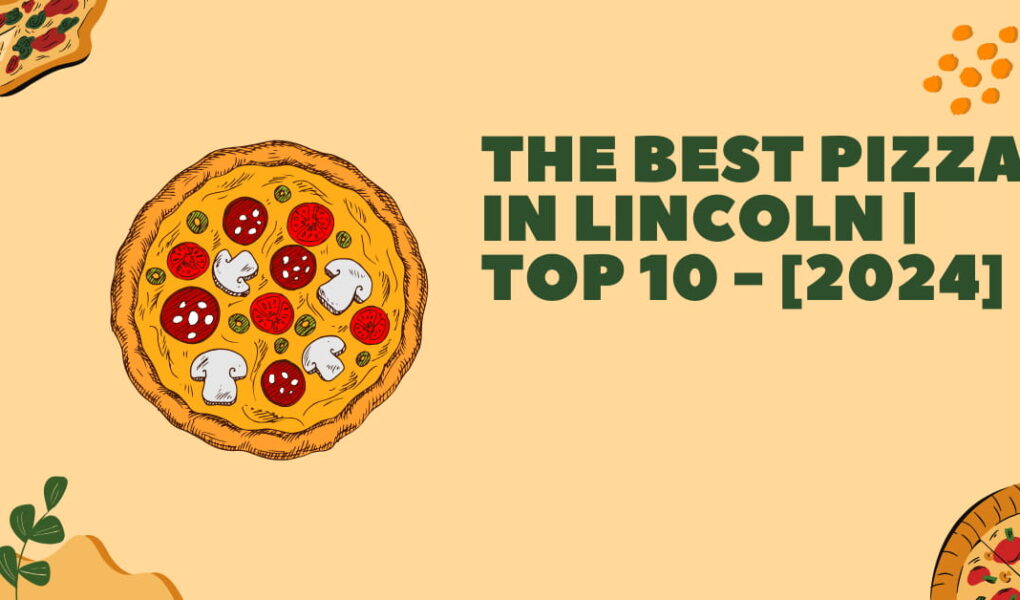 The Best Pizza in Lincoln | TOP 10 - [2024]