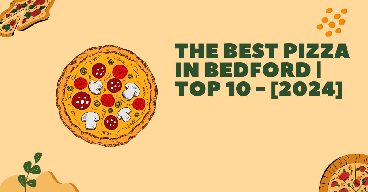 The Best Pizza in Bedford | TOP 10 - [2024]