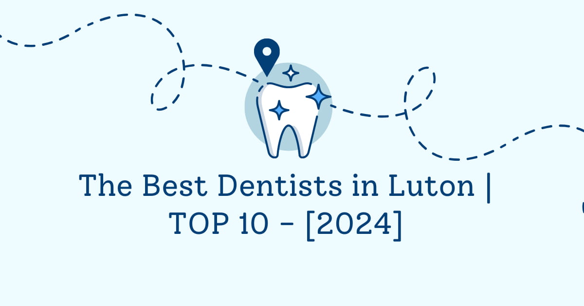 The Best Dentists in Luton | TOP 10 - [2024]