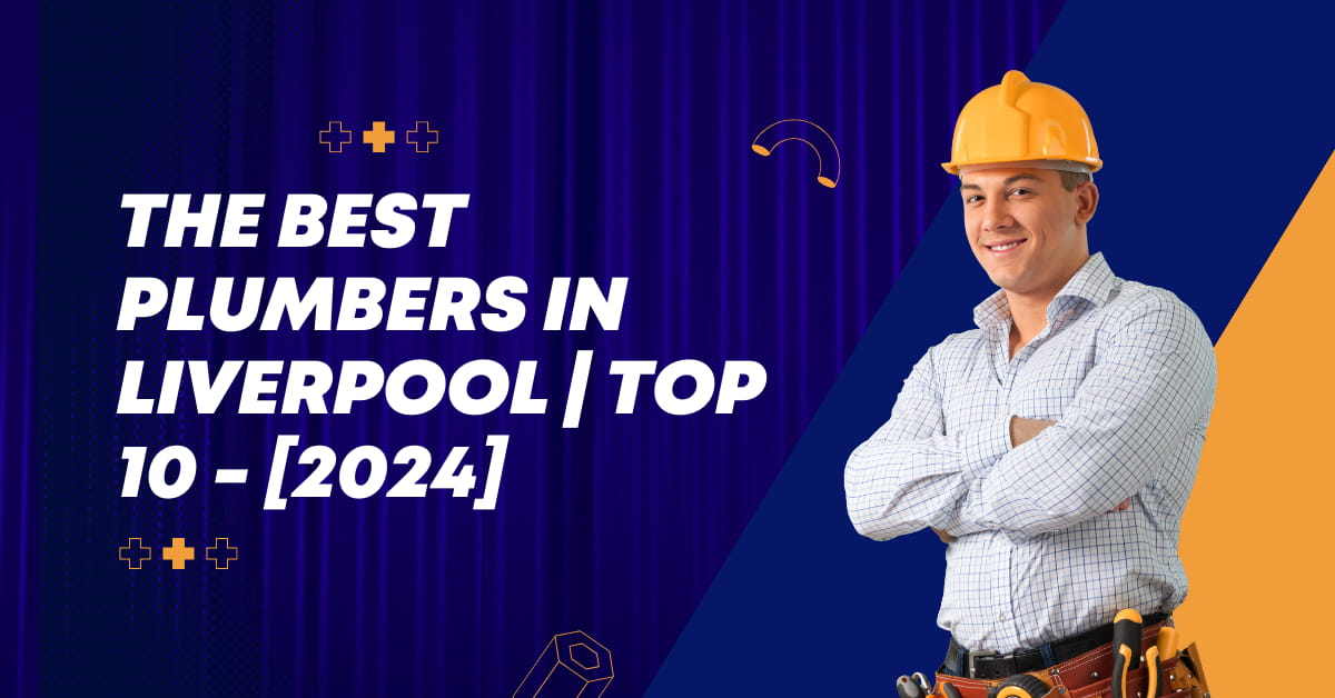 The Best Plumbers in Liverpool | TOP 10 - [2024]