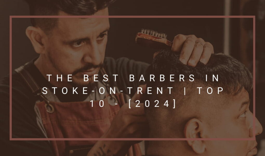The Best Barbers in Stoke-on-Trent | TOP 10 - [2024]