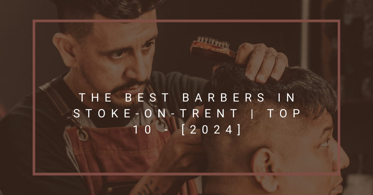 The Best Barbers in Stoke-on-Trent | TOP 10 - [2024]