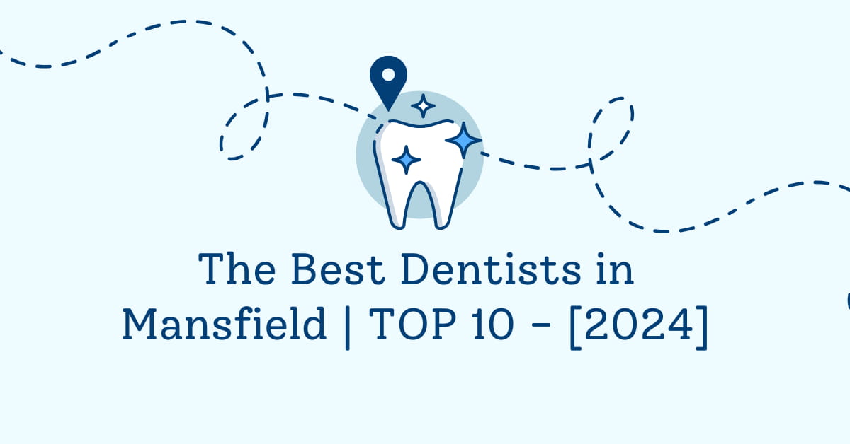 The Best Dentists in Mansfield | TOP 10 - [2024]