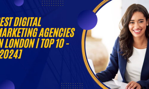 Best Digital Marketing Agencies in London | TOP 10 – [2024]