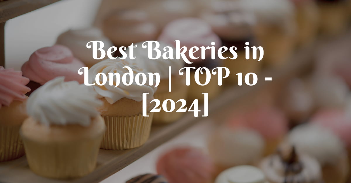 Best Bakeries in London | TOP 10 - [2024]