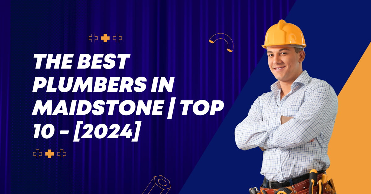 The Best Plumbers in Maidstone | TOP 10 - [2024]