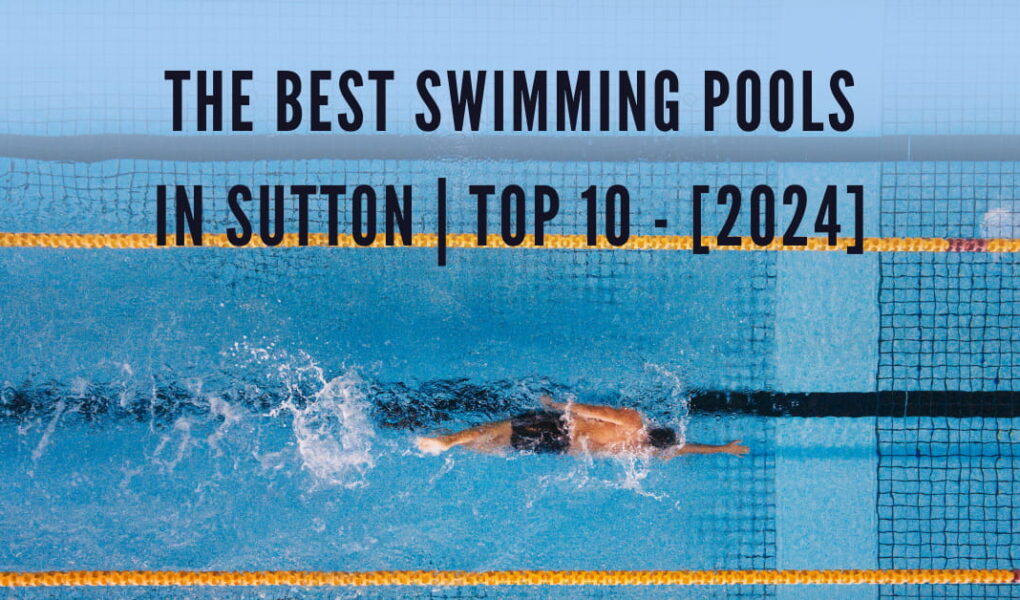 The Best Swimming Pools in Sutton | TOP 10 - [2024]