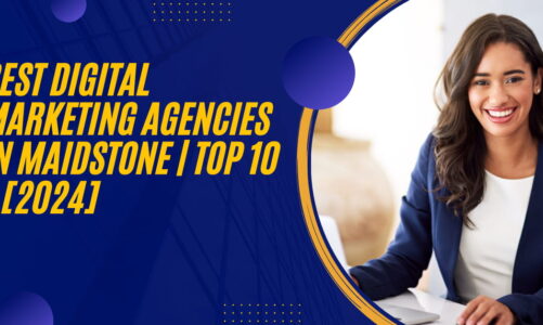 Best Digital Marketing Agencies in Maidstone | TOP 10 – [2024]