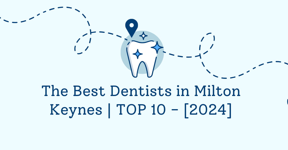 The Best Dentists in Milton Keynes | TOP 10 - [2024]
