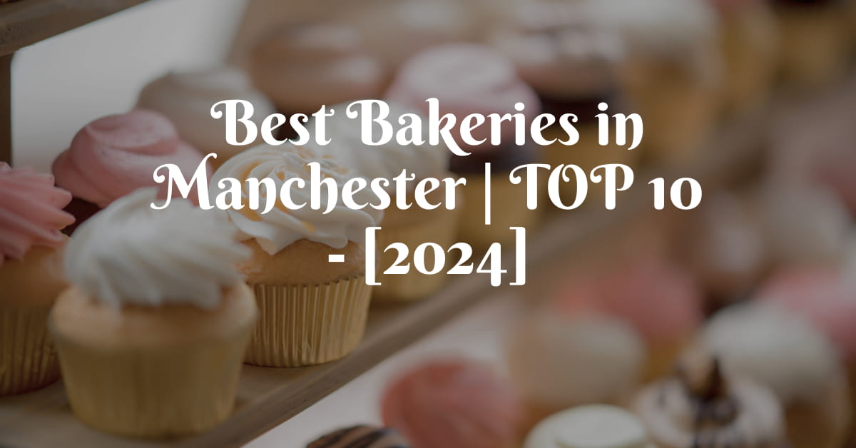 Best Bakeries in Manchester | TOP 10 - [2024]