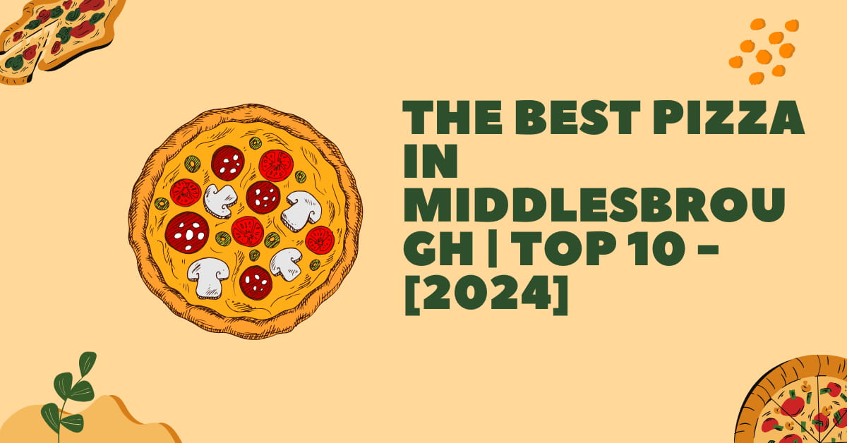 The Best Pizza in Middlesbrough | TOP 10 - [2024]