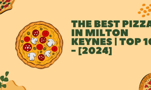 The Best Pizza in Milton Keynes | TOP 10 - [2024]