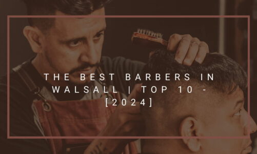 The Best Barbers in Walsall | TOP 10 - [2024]