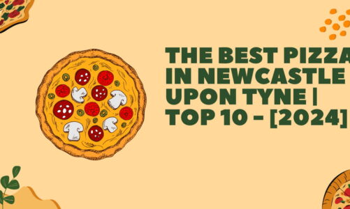 The Best Pizza in Newcastle upon Tyne | TOP 10 – [2024]