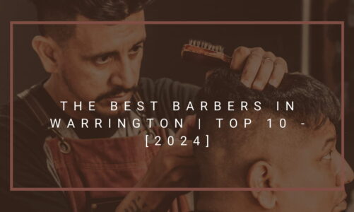 The Best Barbers in Warrington | TOP 10 - [2024]