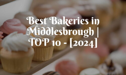 Best Bakeries in Middlesbrough | TOP 10 – [2024]