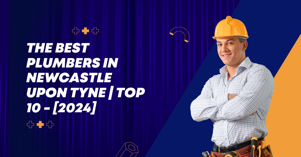 The Best Plumbers in Newcastle upon Tyne | TOP 10 - [2024]