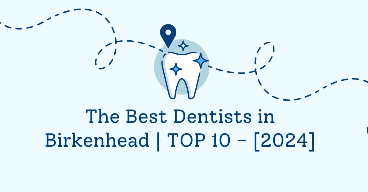 The Best Dentists in Birkenhead | TOP 10 - [2024]