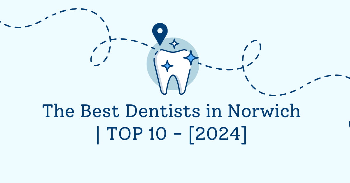 The Best Dentists in Norwich | TOP 10 - [2024]