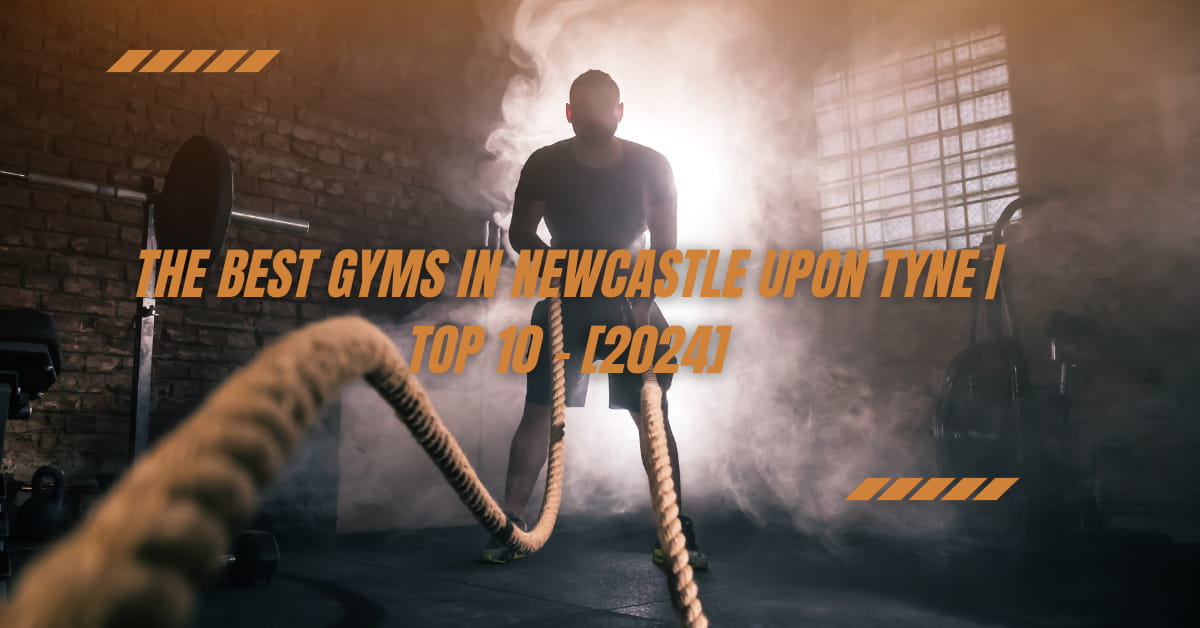 The Best Gyms in Newcastle upon Tyne | TOP 10 - [2024]