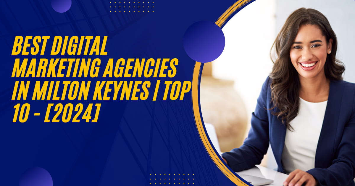 Best Digital Marketing Agencies in Milton Keynes | TOP 10 - [2024]