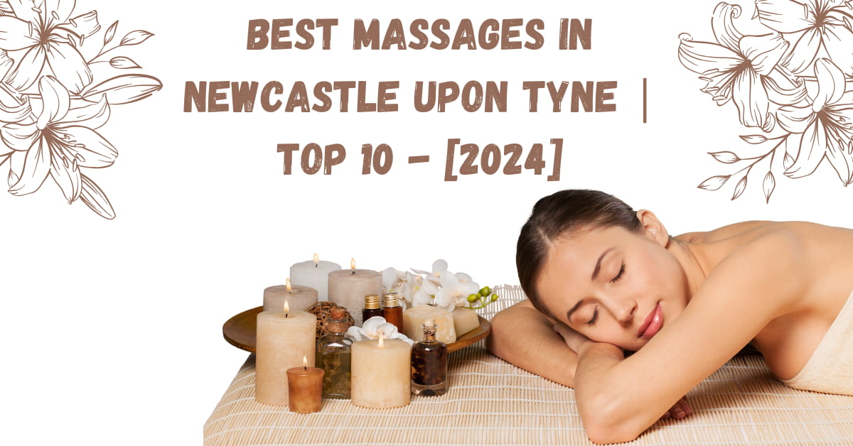 Best Massages in Newcastle upon Tyne | TOP 10 - [2024]