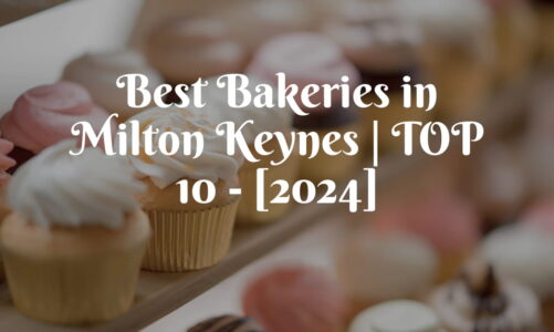 Best Bakeries in Milton Keynes | TOP 10 – [2024]