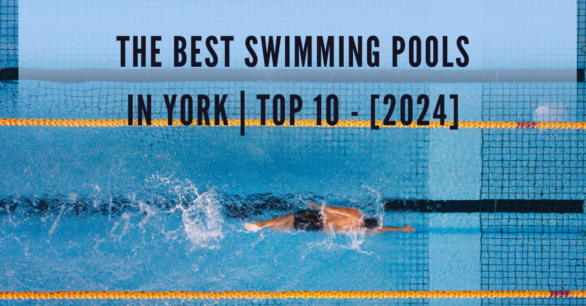 The Best Swimming Pools in York | TOP 10 - [2024]