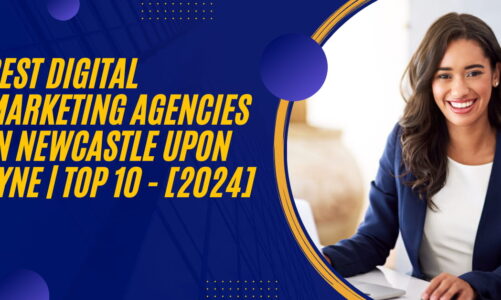 Best Digital Marketing Agencies in Newcastle upon Tyne | TOP 10 – [2024]