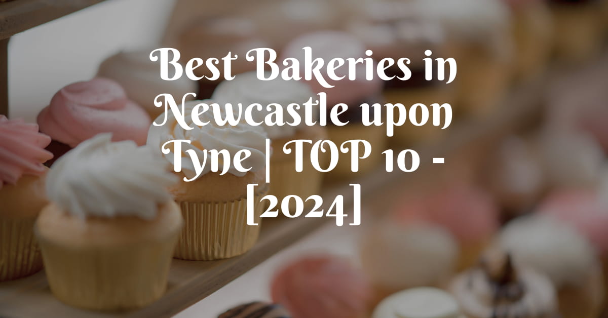 Best Bakeries in Newcastle upon Tyne | TOP 10 - [2024]