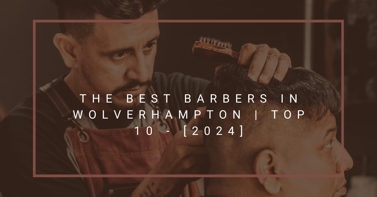 The Best Barbers in Wolverhampton | TOP 10 - [2024]