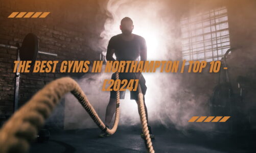 The Best Gyms in Northampton | TOP 10 - [2024]