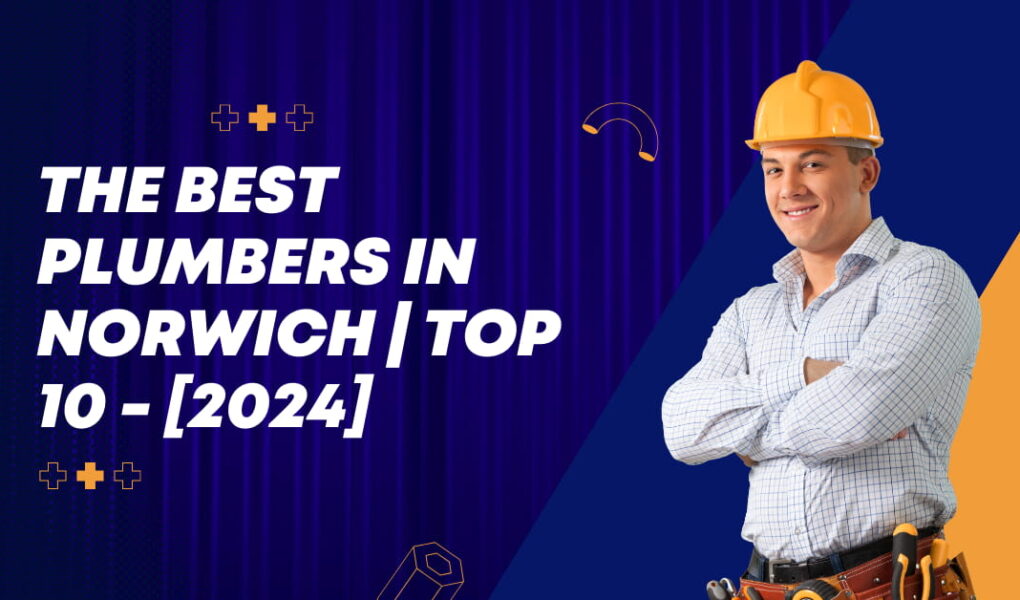 The Best Plumbers in Norwich | TOP 10 - [2024]