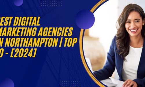 Best Digital Marketing Agencies in Northampton | TOP 10 - [2024]