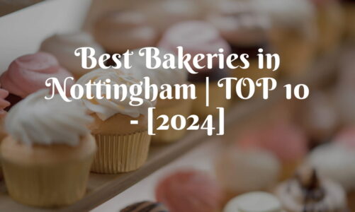 Best Bakeries in Nottingham | TOP 10 – [2024]