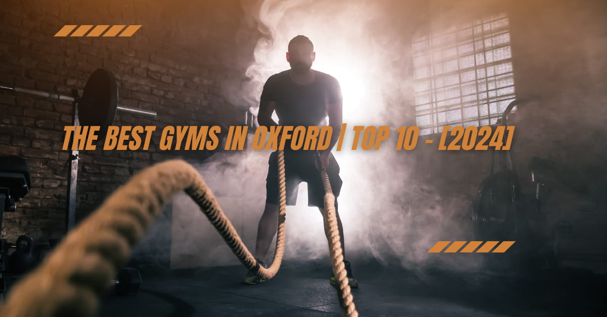 The Best Gyms in Oxford | TOP 10 - [2024]