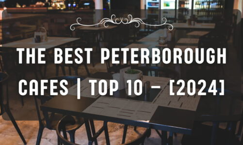The Best Peterborough Cafes | TOP 10 – [2024]