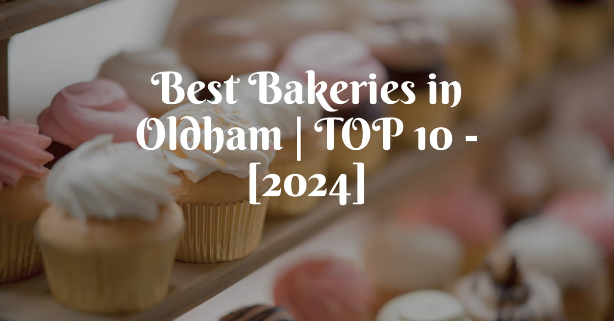 Best Bakeries in Oldham | TOP 10 - [2024]