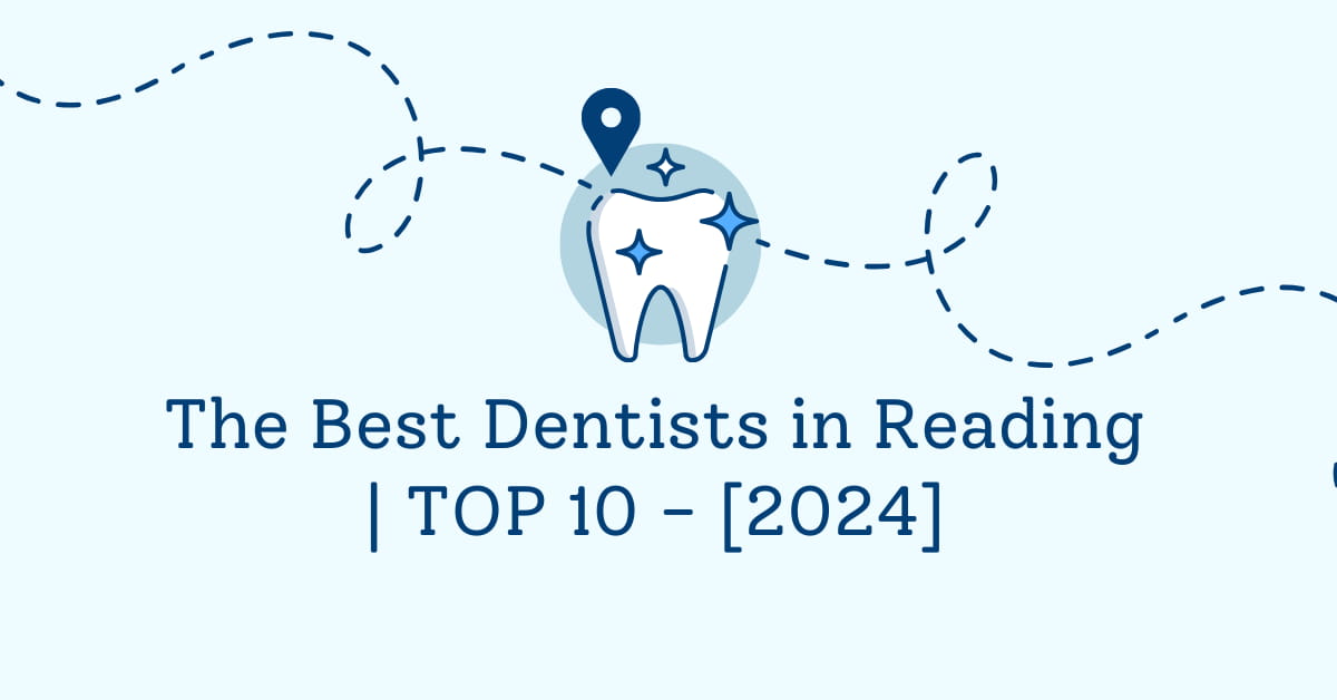 The Best Dentists in Reading | TOP 10 - [2024]