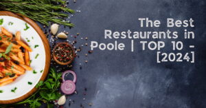 The Best Restaurants in Poole | TOP 10 - [2024]